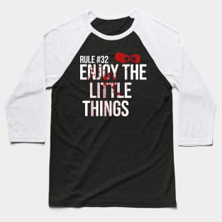 Rule #32 Enjoy the Little Things Baseball T-Shirt